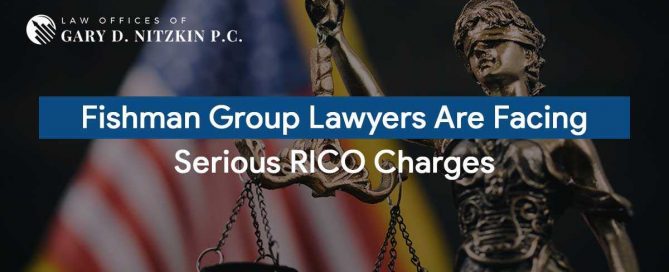 Fishman Group Lawyers Are Facing Serious RICO Charges