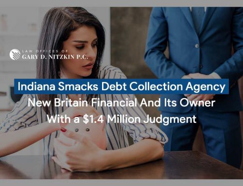 Indiana Smacks Debt Collection Agency New Britain Financial And Its Owner With a $1.4 Million Judgment